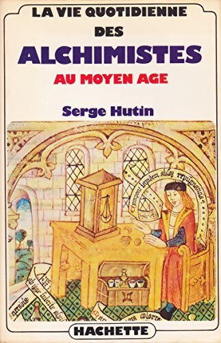 Livrenpoche : La vie quotidienne des alchimistes au moyen âge - Serge Hutin - Livre