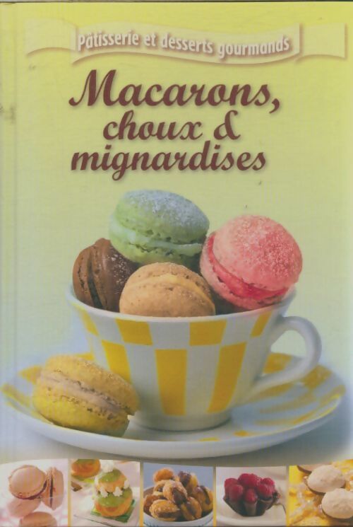 Livrenpoche : Macarons, choux & mignardises - Collectif - Livre