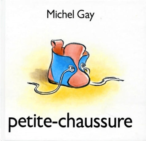 Livrenpoche : Petite chaussure - Michel Gay - Livre