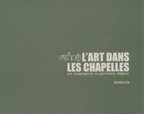 Livrenpoche : L'art dans les chapelles 2010 - Collectif - Livre
