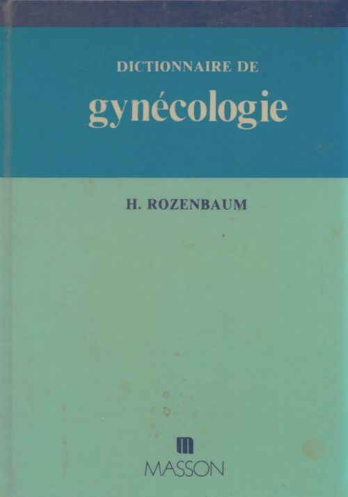 Livrenpoche : Dictionnaire de gynécologie - Henri Rozenbaum - Livre