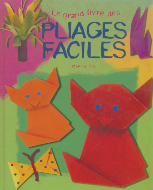Livrenpoche : Le grand livre des pliages faciles - Maryse Six - Livre
