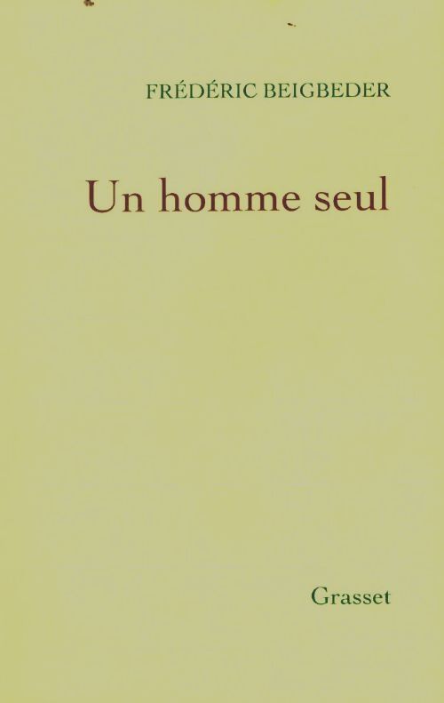 Un homme seul - Frédéric Beigbeder - Livre