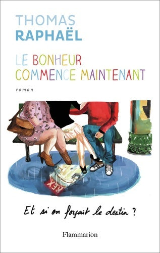 Livrenpoche : Le bonheur commence maintenant - thomas Raphael - Livre