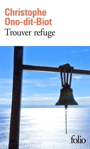 Livrenpoche : Trouver refuge - Christophe Ono-Dit-Biot - Livre
