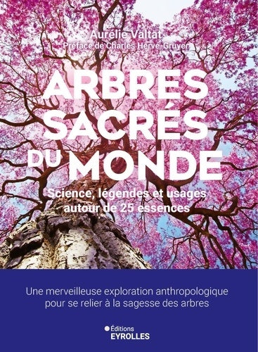 Livrenpoche : Arbres sacrés du monde : Science légendes et usages autour de 25 essences - Aurélie Valtat - Livre