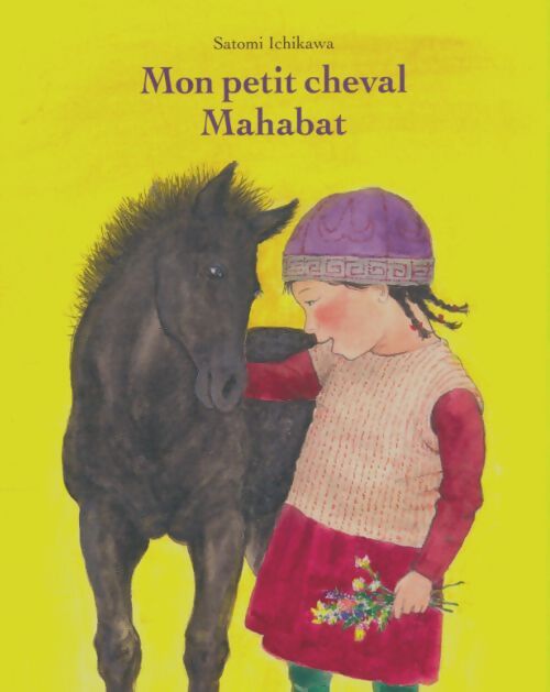 Livrenpoche : Mon petit cheval Mahabat - Satomi Ichikawa - Livre