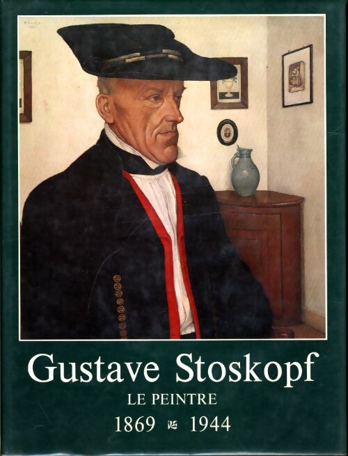 Livrenpoche : Gustave Stoskopf : Le peintre. 1869 - 1944 - Charles Gustave Stoskopf - Livre