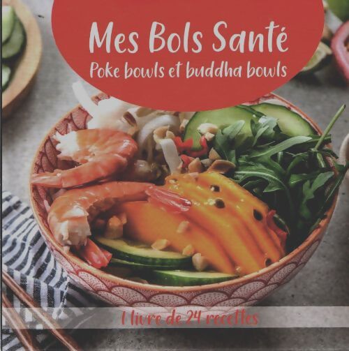 Livrenpoche : Mes bols santé : Poke bowls et buddha bowls - Collectif - Livre