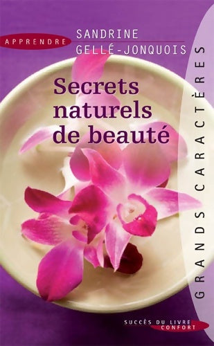 Livrenpoche : Secrets naturels de beauté - Sandrine Gellé-Jonquois - Livre