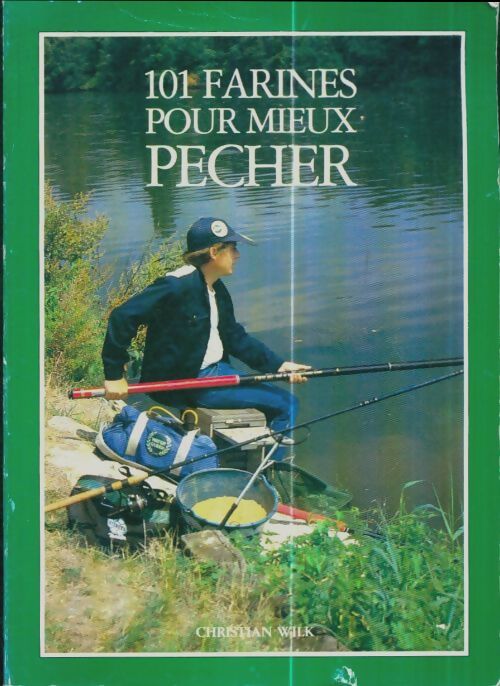 Livrenpoche : 101 farines pour mieux pêcher - Christian Wilk - Livre