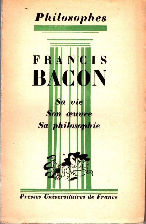 Livrenpoche : Francis Bacon : Sa vie, son oeuvre, sa philosophie - Jacques Cresson - Livre