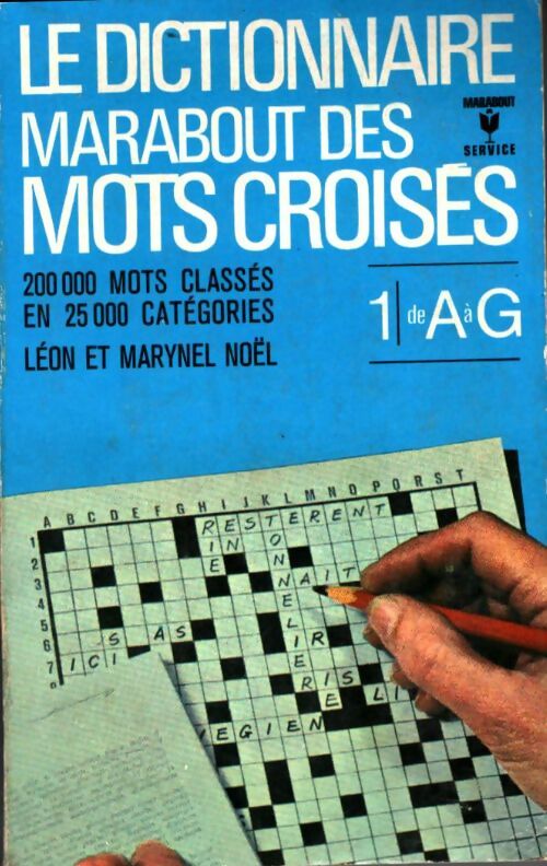 Livrenpoche : Le dictionnaire Marabout des mots croisés Tome I : De A ç G - Marynel Léon; Noël - Livre