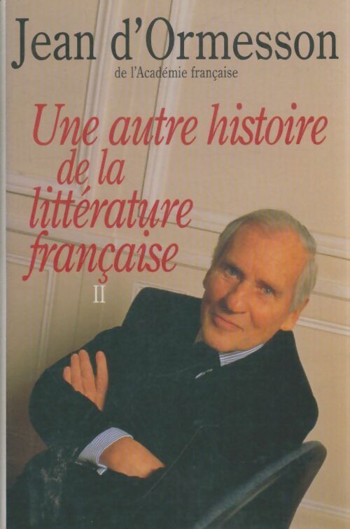 Livrenpoche : Une autre histoire de la littérature française - Jean D'Ormesson - Livre