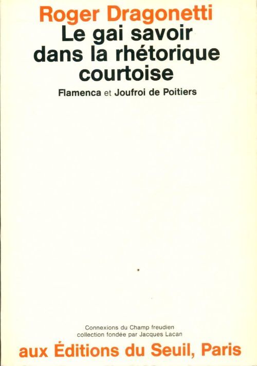 Livrenpoche : Le gai savoir dans la rhétorique courtoise - Roger Dragonetti - Livre