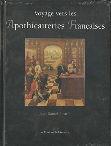 Livrenpoche : Voyage vers les apothicaireries françaises - Jean Daniel Picard - Livre