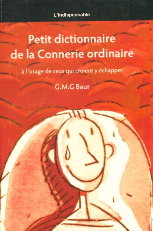 Livrenpoche : Petit dictionnaire de la connerie ordinaire - G.M.G Baur - Livre