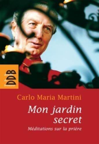 Livrenpoche : Mon jardin secret : Méditations sur la prière - Carlo Maria Martini - Livre