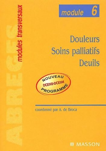 Livrenpoche : Module 6 : Douleurs, soins palliatifs, deuils - Alain De Broca - Livre