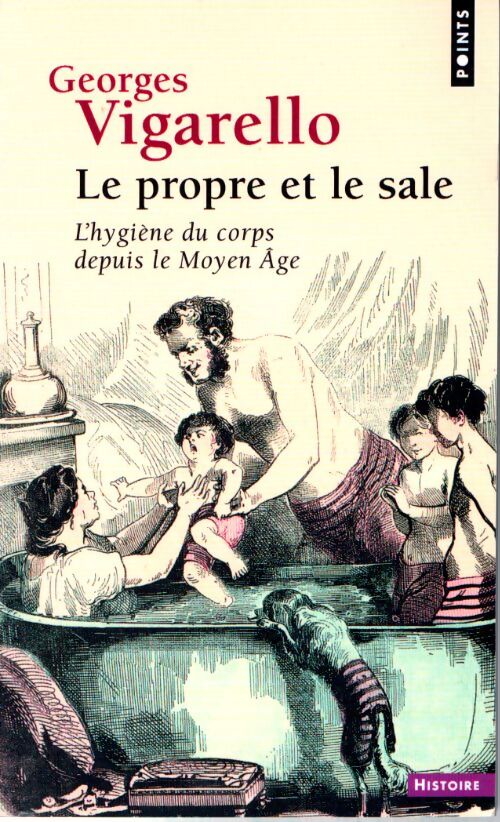 Livrenpoche : Le propre et le sale. L'hygiène du corps depuis le moyen age - Vigarello Georges - Livre