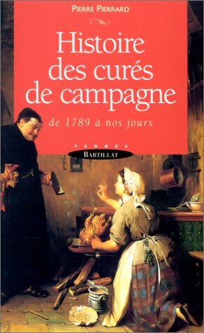 Livrenpoche : Histoire des curés de campagne : De 1789 à nos jours - pierre Pierrard - Livre