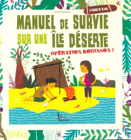 Livrenpoche : Manuel de survie sur une île déserte : Opération Robinson ! - Denis Tribaudeau - Livre