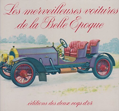 Livrenpoche : Les merveilleuses voitures de la belle époque - Lionel Morris - Livre
