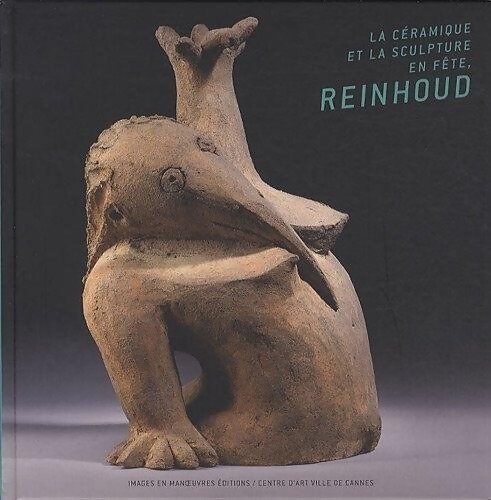 Livrenpoche : La céramique et la sculpture en fête Reinhoud - Frédéric Ballester - Livre