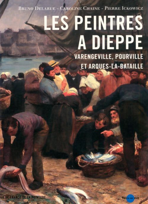 Les peintres à Dieppe - Bruno Delarue - Livre