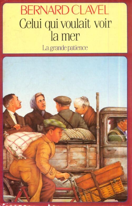 La grande patience Tome II : Celui qui voulait voir la mer - Bernard Clavel - Livre