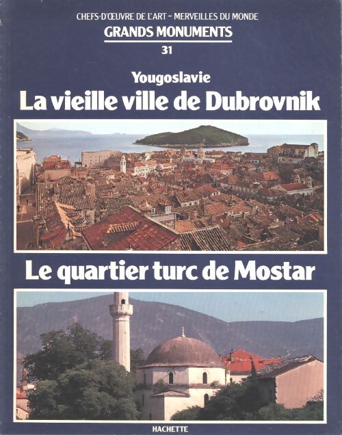 Livrenpoche : Chefs d'oeuvre de l'art - merveiles du monds : Grands monuments : La vieille ville de dubrovnik et le quartier turc de mostar - Collectif - Livre