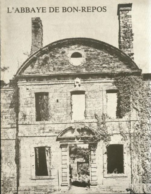 L'abbaye du Bon-Repos - Collectif - Livre
