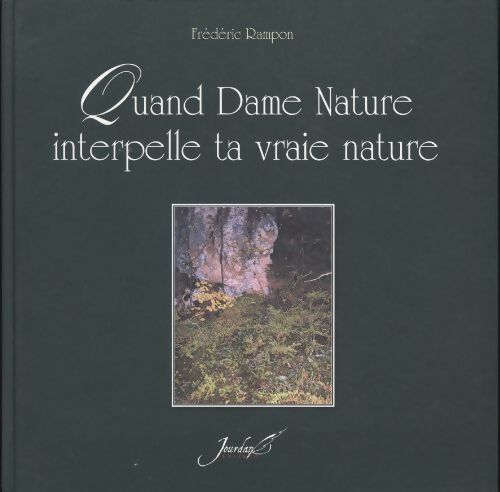 Quand dame nature interpelle ta vraie nature - Frédéric Rampon - Livre