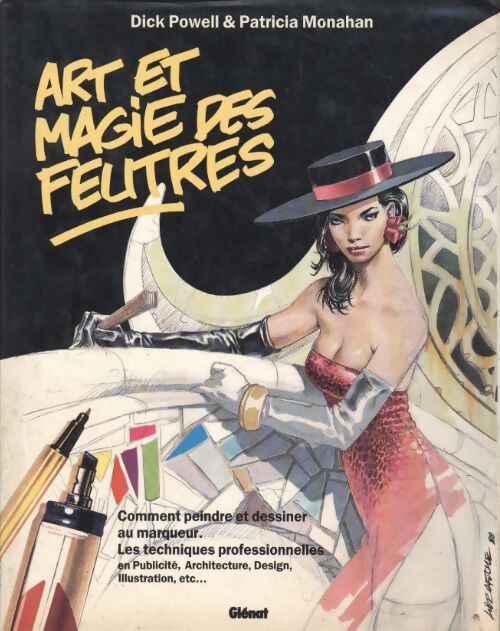 Art et magie des feutres. Peinture et dessins au marqueur les techniques professionnelles. - Dick Powell - Livre