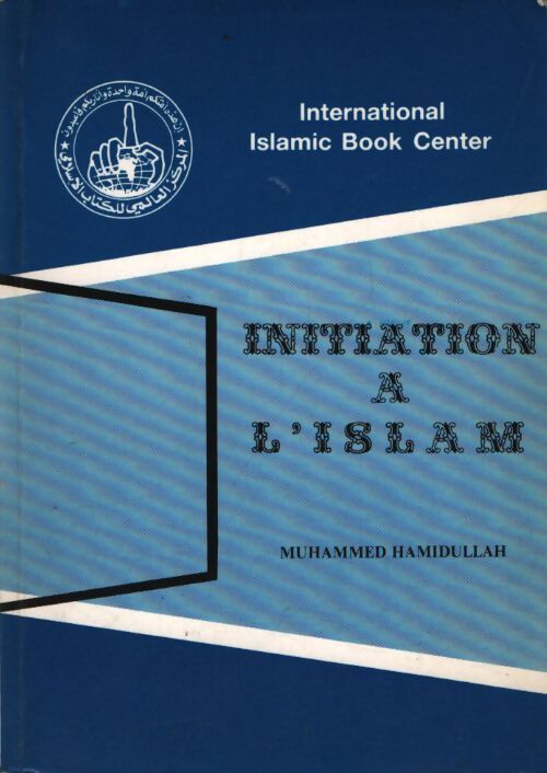 Initiation à l'Islam - Muhammed Hamidullah - Livre