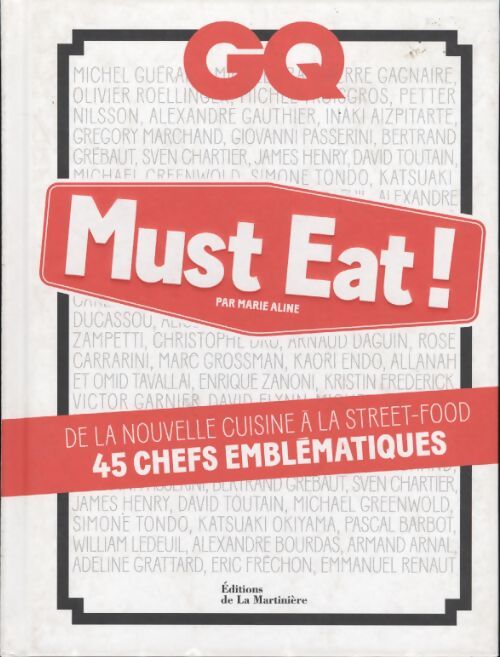 GQ must eat ! : De la nouvelle cuisine à la street-food 45 chefs emblématiques - Marie Aline - Livre