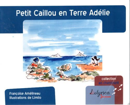 Petit caillou en terre adelie - Françoise Amelineau - Livre