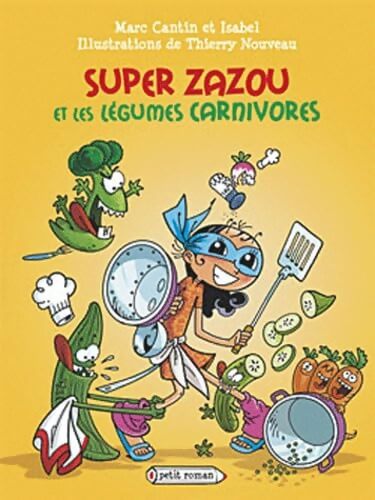 Super zazou et les légumes carnivores - Marc Cantin - Livre