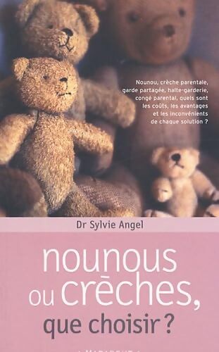 Nounou ou crèche que choisir ? - Sylvie Angel - Livre