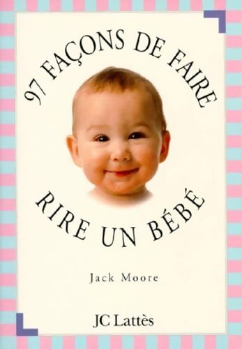 97 façons de faire rire un bébé - J. Moore - Livre