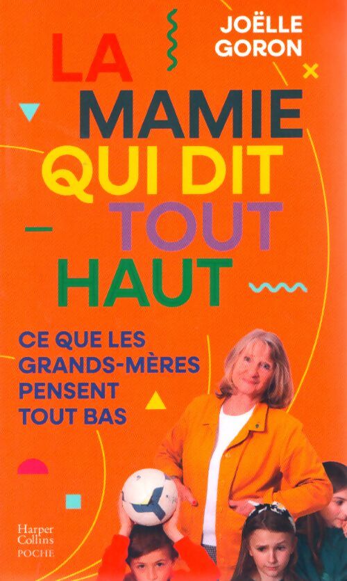 La mamie qui dit tout haut ce que les grands-mères pensent tout bas : Le guide décomplexé des grands-mères - Joëlle Goron - Livre
