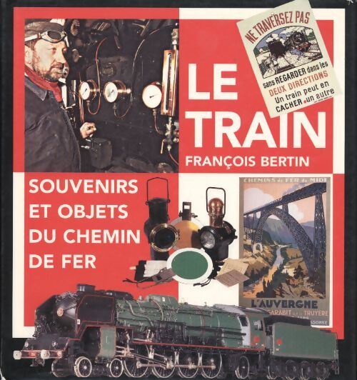 Le train : Souvenirs et objets du chemin de fer - François Bertin - Livre