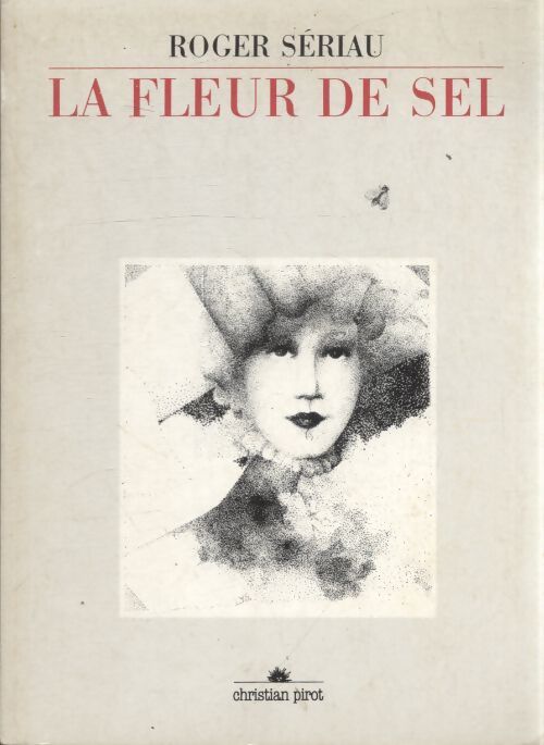 La fleur de sel - Roger Sériau - Livre