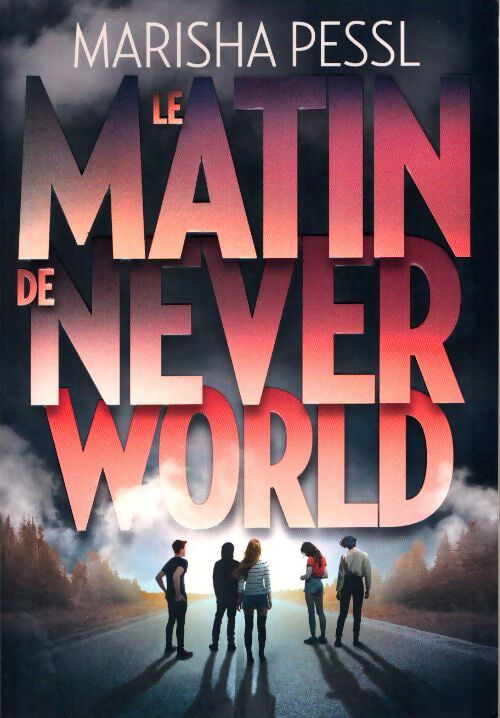 LE MATIN DE NEVERWORLD - Marisha Pessl - Livre
