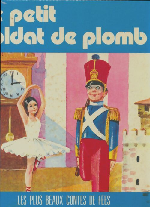 Le petit soldat de plomb - Hans Christian Andersen - Livre