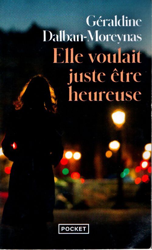 Elle voulait juste être heureuse - Géraldine Dalban-Moreynas - Livre