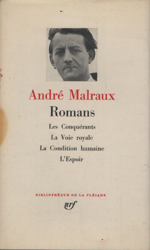 Romans : Les conquérants / La Voie royale / La Condition humaine / L'Espoir - André Malraux - Livre