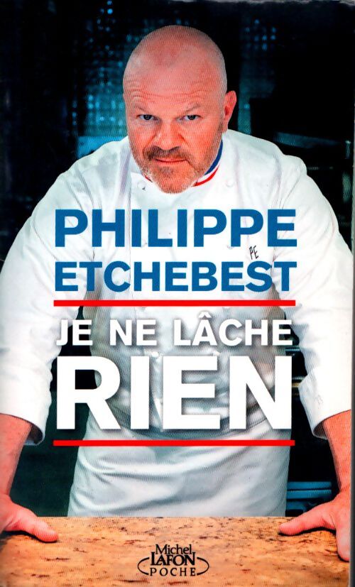 Je ne lâche rien - Philippe Etchebest - Livre