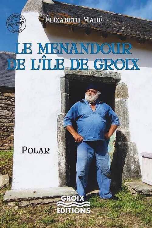Le menandour de l'île de groix - Elizabeth Mahé - Livre