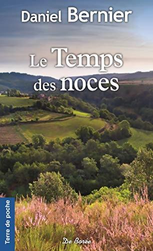 Temps des noces - Daniel Bernier - Livre